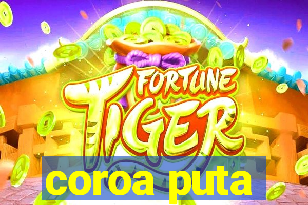 coroa puta